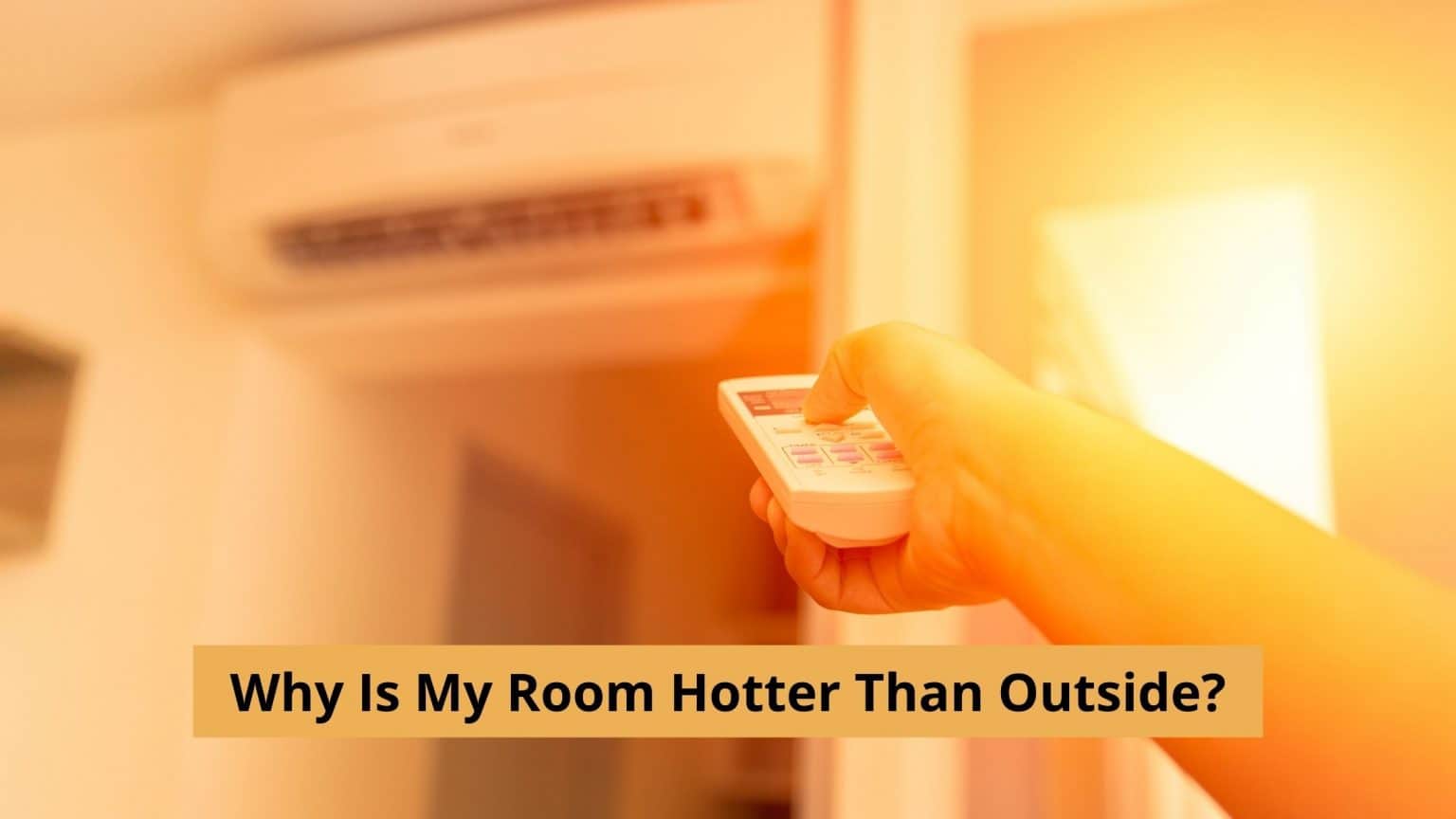 Why Is My Room Hotter Than Outside? 4 Easy Things To Check HVAC BOSS