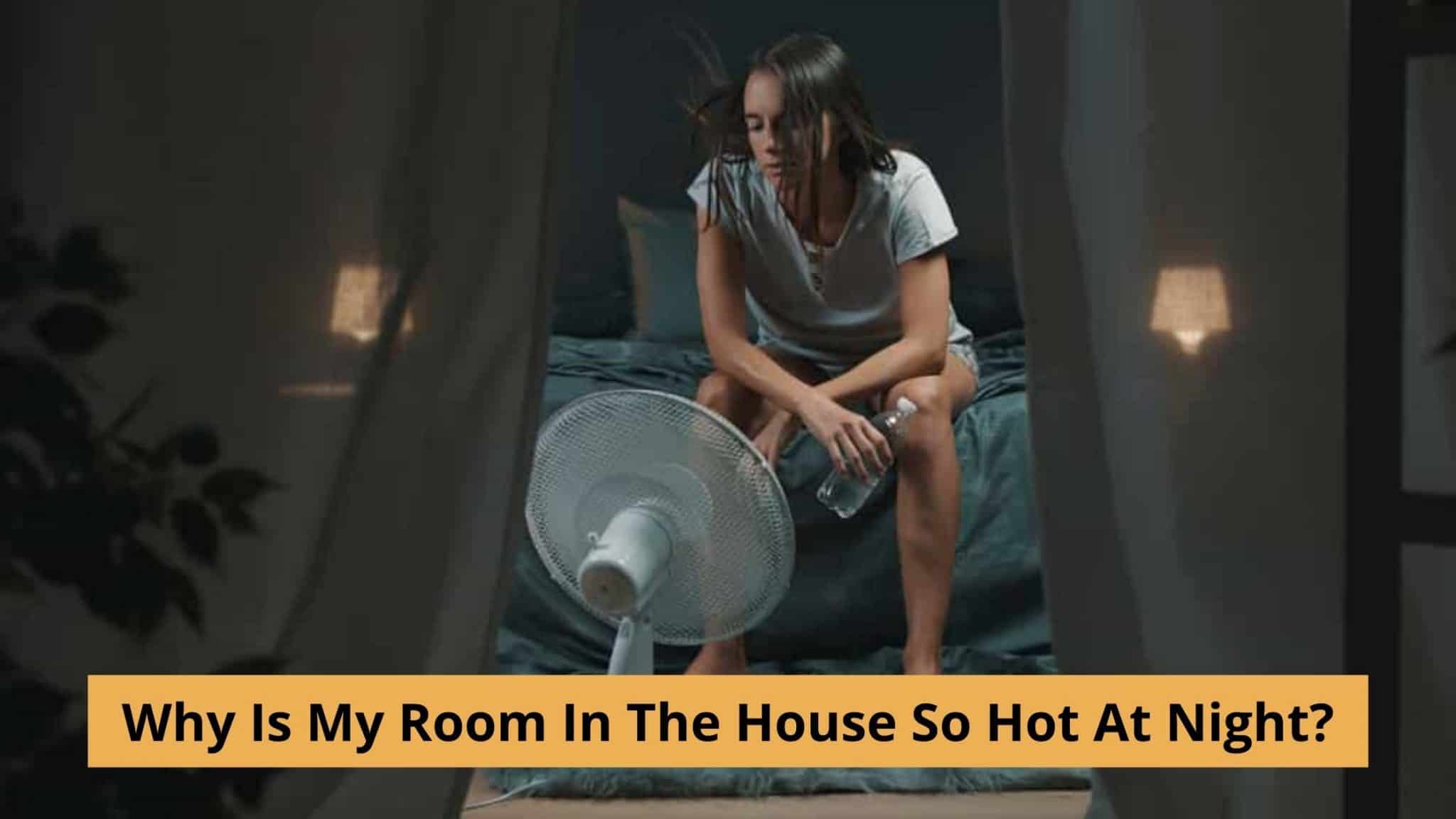 Why Is My Room So Hot At Night? 5 Easy Checks HVAC BOSS