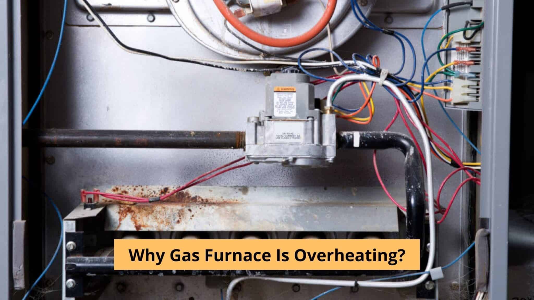 Why Is Your Gas Furnace Is Overheating? HVAC BOSS