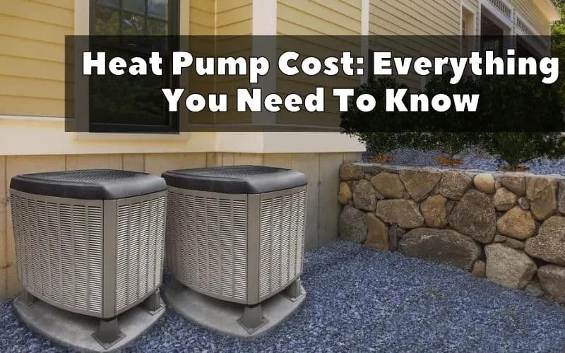 Heat Pump Cost Everything You Need To Know