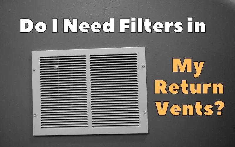 Do I Need Filters in My Return Vents