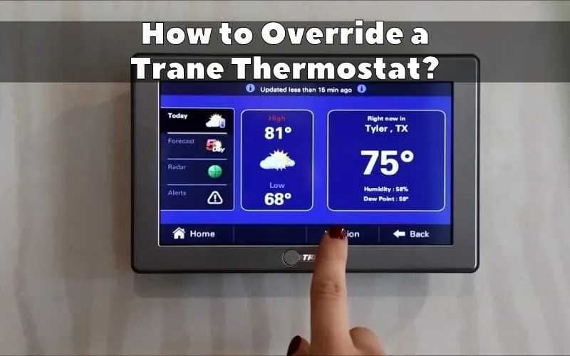 How to Override a Trane Thermostat