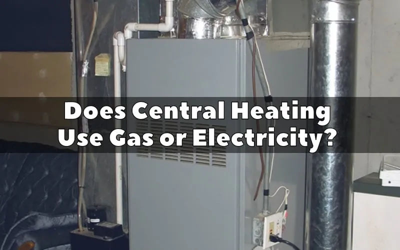 Does Central Heating Use Gas or Electricity