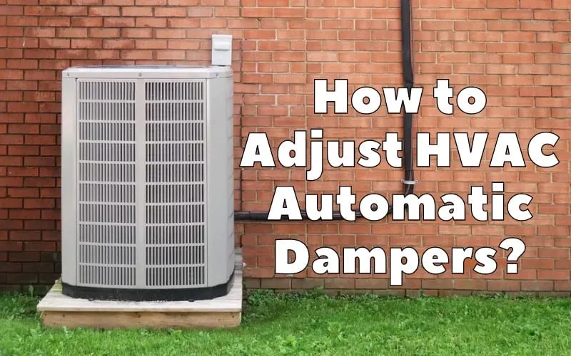How to Adjust HVAC Automatic Dampers