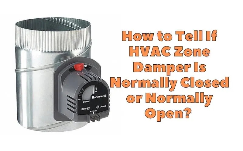 How to Tell If HVAC Zone Damper Is Normally Closed or Normally Open 