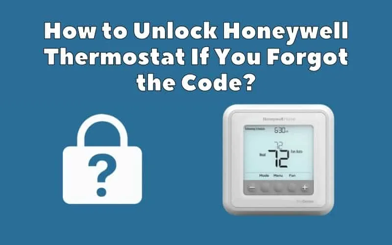 How to Unlock Honeywell Thermostat If You Forgot the Code