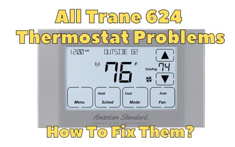 All Trane 624 Thermostat Problems and How To Fix Them - HVAC BOSS